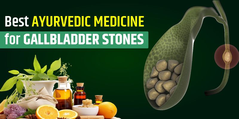 best-ayurvedic-medicine-for-gallbladder-stones